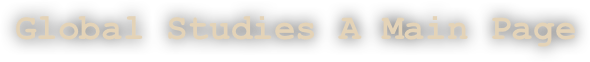 Global Studies A Main Page