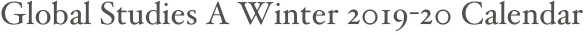 Global Studies A Winter 2019-20 Calendar